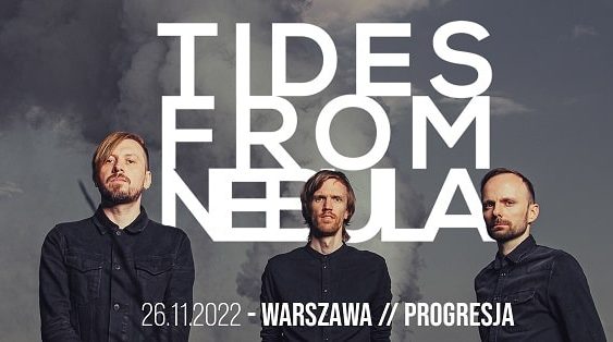 Tides From Nebula - koncert, Warszawa, Listopad 2022