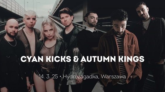 Cyan Kicks, Autumn Kings - koncert Warszawa, marzec 2025