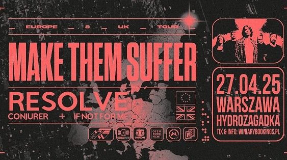 Make Them Suffer, Resolve, If Not For Me, Conjuer - koncert Warszawa, kwiecień 2025