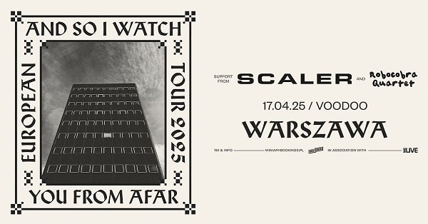And So I Watched You From Afar - koncert Warszawa, kwiecień 2025