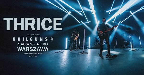Thrice, Coilguns - koncert Warszawa, czerwiec 2025