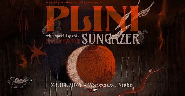 Plini, Sungazer - koncert Warszawa, kwiecień 2026