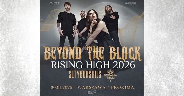 Beyond The Black, Setyoursails, Seraina Telli - koncert Warszawa, styczeń 2025
