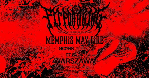 Fit For A King, Memphis May Fire, Acres, 156 Silence - koncert w Warszawie, kwiecień 2026