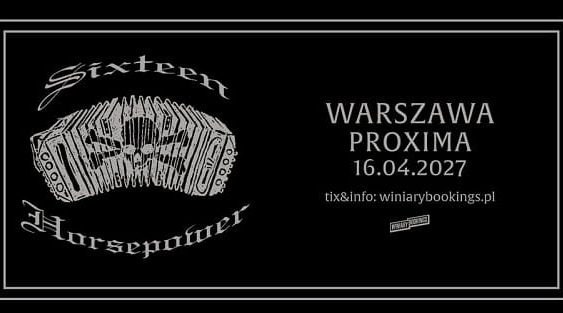 16 Horsepower - koncret Warszawa, kwiecień 2027