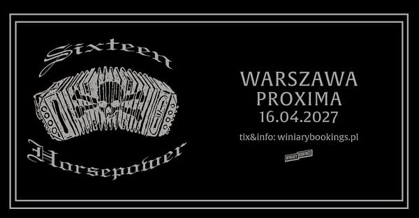 16 Horsepower - koncret Warszawa, kwiecień 2027