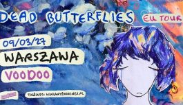 Dead Butterflies na koncercie w Polsce! Dead Butterflies na koncercie w Polsce!