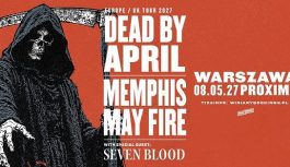 Dead By April i Memphis May Fire w Polsce! Dead By April i Memphis May Fire w Polsce!