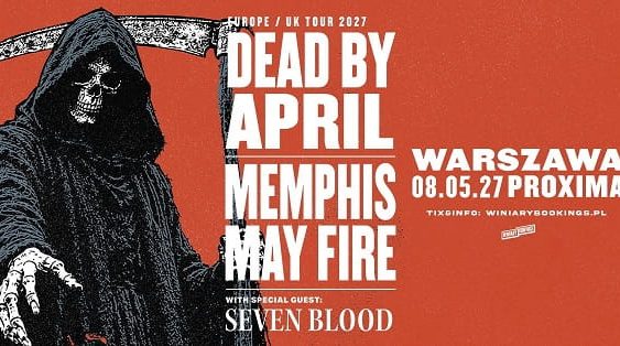 Dead By April, Memphis May Fire, Seven Blood - koncert Warszawa, maj 2027