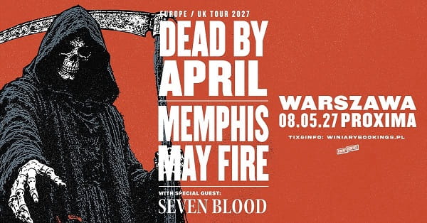 Dead By April, Memphis May Fire, Seven Blood - koncert Warszawa, maj 2027